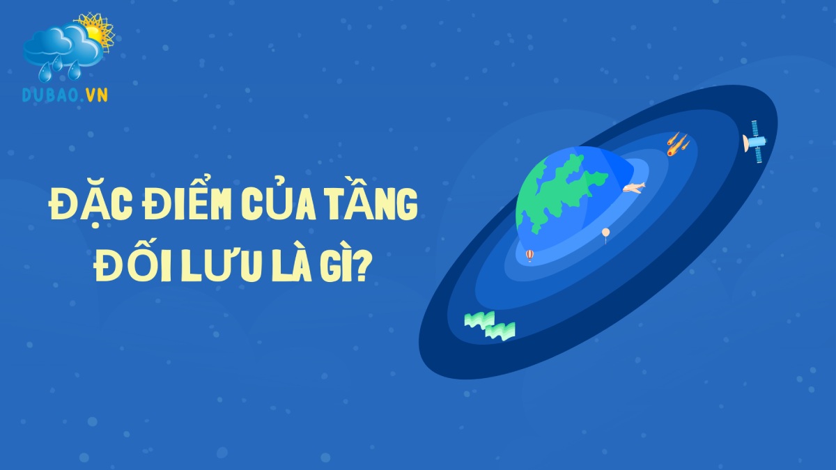 Đặc điểm của tầng đối lưu là gì?