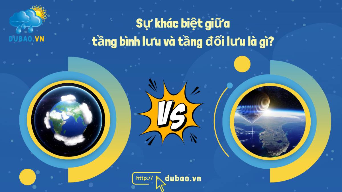 Sự khác biệt giữa tầng bình lưu và tầng đối lưu là gì?